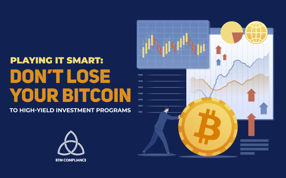 Playing it Smart: Don’t Lose Your Bitcoin to High-Yield Investment Programs
