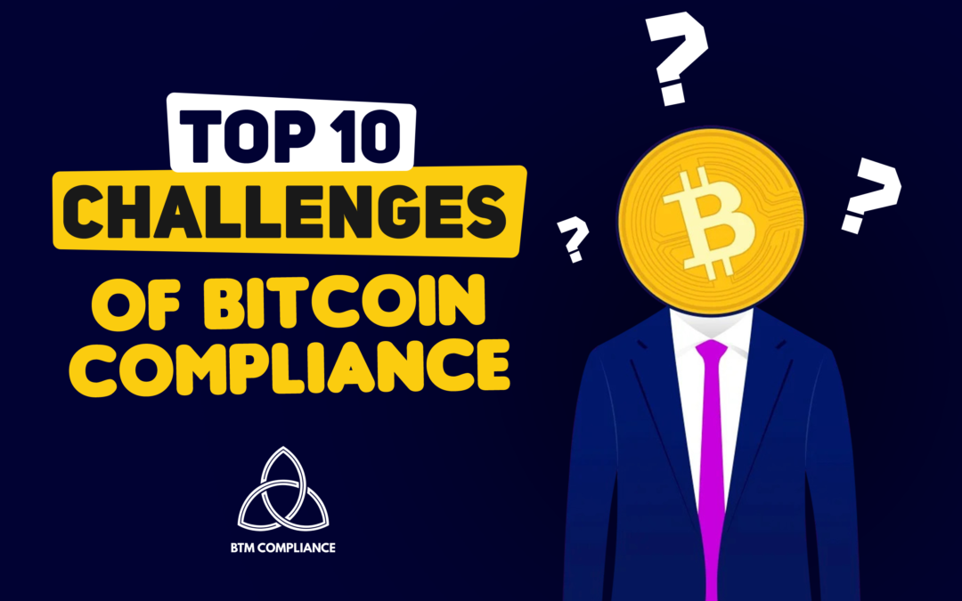 Top 10 Challenges Of Bitcoin Compliance